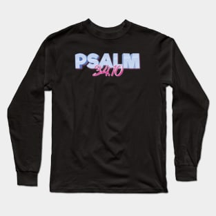 Psalm 34:10 Those Who Seek The Lord Lack No Good Thing. Quote The Bible Long Sleeve T-Shirt